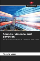 Sounds, violence and devotion: A study of the Folias de Reis in Juiz de Fora, Minas Gerais B0CGL51SNT Book Cover
