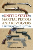 United States Martial Pistols And Revolvers 0548384061 Book Cover
