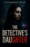 The Detective's Daughter: A Psychological Thriller B0FQP735BB Book Cover