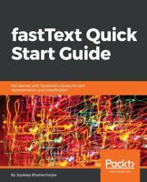 fastText Quick Start Guide: Get started with Facebook's library for text representation and classification 1789130999 Book Cover