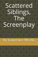 Scattered Siblings: The Screenplay B08WJZCW51 Book Cover