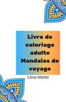 Livre de coloriage adulte Mandalas de voyage: Livre de coloriage en format de poche / (Livre de coloriage en format voyage) / Des techniques de relaxation pour soulager le plaisir et le calme 1073385736 Book Cover