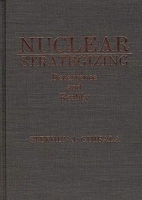 Nuclear Strategizing: Deterrence and Reality 0275929876 Book Cover