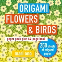 Origami Flowers and Birds: Paper pack plus 64-page book 1782498621 Book Cover