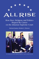 All Rise: How Race, Religion, and Politics Shaped My Career on the Arkansas Supreme Court 0578394057 Book Cover