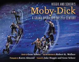 Heggie and Scheer's Moby-Dick: A Grand Opera for the Twenty-first Century 1574415077 Book Cover