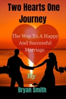 Two Hearts One Journey: The way to a happy and successful marriage B0CFD4NJ1C Book Cover