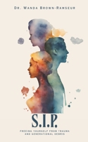 S.I.P.: Freeing Yourself From Trauma and Generational Debris B0FJQ7BHLJ Book Cover