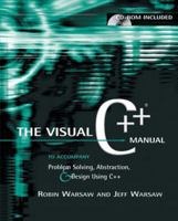 The Visual C++ Manual to Accompany Problem Solving, Abstraction, and Design Using C++ 0201749505 Book Cover