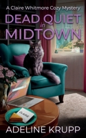 Dead Quiet in Midtown: A Claire Whitmore Cozy Mystery B0GDXM3JNV Book Cover