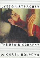 Lytton Strachey: The New Biography 0374194394 Book Cover