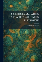 Quelques maladies des plantes cultivees en tunisie (French Edition) 1025933745 Book Cover