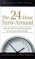 The 24-Hour Turnaround: Discovering the Power to Change 0800716809 Book Cover