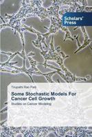 Some Stochastic Models For Cancer Cell Growth 3639701224 Book Cover
