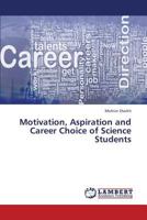 Motivation, Aspiration and Career Choice of Science Students 3659372587 Book Cover