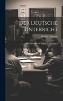 Der Deutsche Unterricht: Eine Methodik Für Höhere Lehranstalten 1022527002 Book Cover