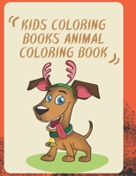 Kids Coloring Books Animal Coloring Book: For Kids Aged 3-8/ My First Animal Coloring Book for Kids Ages 4-8 - ANIMAL COLORING BOOK B08Q9WF2WV Book Cover