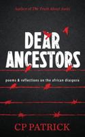 Dear Ancestors: poems & reflections on the african diaspora 0692598421 Book Cover