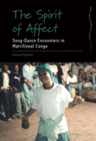 Spirit of Affect : Song-Dance Encounters in Matrilineal Congo 180758061X Book Cover
