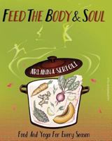 Feed the Body and Soul: Food and Yoga for Every Season 1530230705 Book Cover