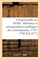 L'Esprit Public Au Xviiie Si�cle: �tude Sur Les M�moires Et Les Correspondances Politique Des Contemporains, 1715-1789 2014028559 Book Cover