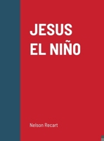 Jesus El Niñ0 (Spanish Edition) 1716264030 Book Cover