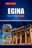 EGINA Guía de Viaje 2025-2026: Explora las mejores playas, comida, excursiones de un día desde Atenas, mapas, itinerarios, consejos locales y cosas que hacer (Spanish Edition) B0FQ4BKWTL Book Cover