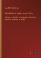 Kurze Briefe an meinen langen Vetter: Anleitung zur Kunst, in vierundzwanzig Stunden ein vollendeter Gentleman zu werden 3563448833 Book Cover