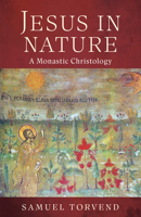 Jesus in Nature: A Monastic Christology B0DX9L7K4T Book Cover