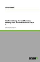 Die Vermittlung der Grobform des Fosbury-Flops im Sportunterricht Klasse 9 3640632826 Book Cover