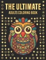 THE ULTIMATE Adults Coloring Book: 200 Of Flowers And Animals To release Your Stress B087H83JC3 Book Cover