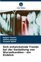 Sich entwickelnde Trends bei der Gestaltung von Wurzelkan�len - ein Einblick 620417049X Book Cover