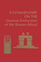 A Commentary on the Order of Mass of The Roman Missal : A New English Translation 0814660177 Book Cover