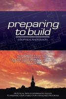 Preparing to Build: Practical Tips & Experienced Advice to Prepare Your Church for a Building Program 0983920400 Book Cover