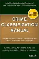 Crime Classification Manual: A Standard System for Investigating and Classifying Violent Crimes 0028740653 Book Cover