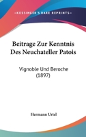 Beitrage Zur Kenntnis Des Neuchateller Patois: Vignoble Und Beroche (1897) 1120420253 Book Cover