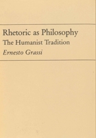 Rhetoric as Philosophy: The Humanist Tradition (Rhetorical Philosophy & Theory) 080932363X Book Cover