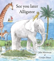 See You Later Alligator 1906069220 Book Cover