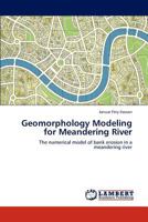 Geomorphology Modeling for Meandering River: The numerical model of bank erosion in a meandering river 3847318772 Book Cover