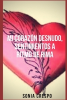Mi Coraz�n Desnudo, Sentimientos a Ritmo de Rima 1661828221 Book Cover