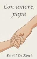 Con amore, papà: parole per i miei figli sull’amore, la distanza e il coraggio di ricominciare B0G2GG5Q7H Book Cover