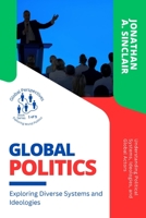 Global Politics: Understanding Political Systems, Ideologies, and Global Actors 9130232333 Book Cover