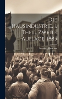 Die Hausindustrie, 1. Theil, Zweite Auflage, 1885 1019725109 Book Cover
