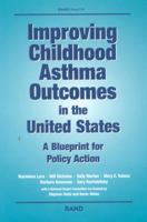 Improving Childhood Asthma Outcomes in the United States: A Blueprint for Policy Action : A Description of Group Process Methods Used to Generate Committee Recommendations 0833031465 Book Cover