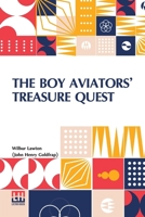 The Boy Aviators Treasure Quest: Or, The Golden Galleon B0DQ9679BM Book Cover