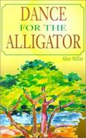 Dance for the Alligator 0738868973 Book Cover