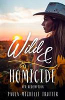 Wild and Homicide: Her Redemption 1797657755 Book Cover