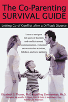 The Co-Parenting Survival Guide: Letting Go of Conflict after a Difficult Divorce 1572242450 Book Cover