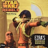 Ezra's Wookiee Rescue: Read-Along Storybook and CD (Star Wars Rebels) 1484705041 Book Cover