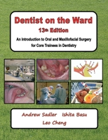 Dentist on the Ward 13th Edition: An Introduction to Oral and Maxillofacial Surgery for Core Trainees in Dentistry 1739383842 Book Cover